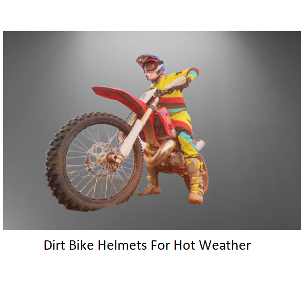 Dirt Bike Helmets for Hot Weather